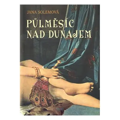 Půlměsíc nad Dunajem - Jana Solemová