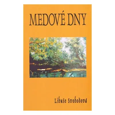 Medové dny - Libuše Svobodová