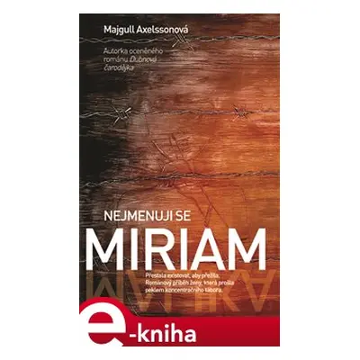 Nejmenuji se Miriam - Majgull Axselssonová