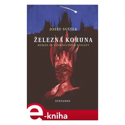 Železná koruna - Josef Svátek