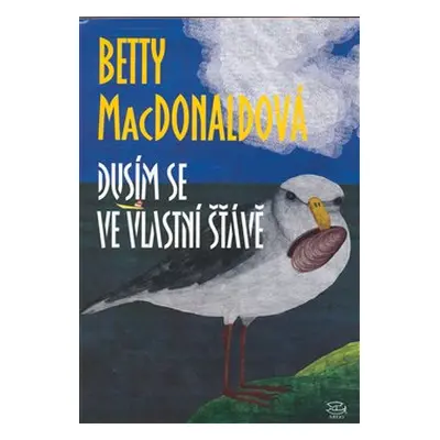 Dusím se ve vlastní šťávě - Betty MacDonaldová