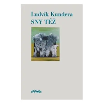 Sny též - Ludvík Kundera