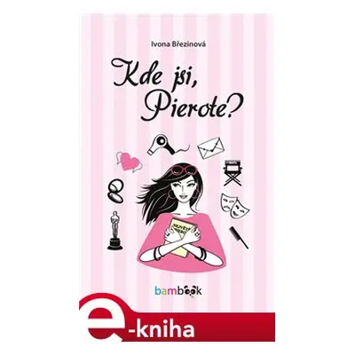 Kde jsi, Pierote? - Ivona Březinová