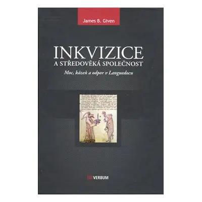 Inkvizice a středověká společnost - James B. Given