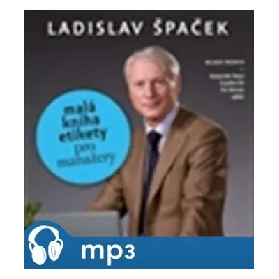 Malá kniha etikety pro manažery, mp3 - Ladislav Špaček