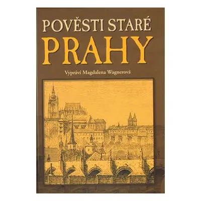 Pověsti staré Prahy - Magdalena Wagnerová