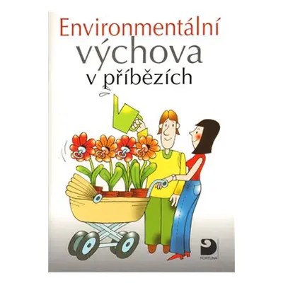 Environmentální výchova v příbězích - Petr Kukal, Svatava Janoušková