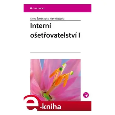 Interní ošetřovatelství I - Alena Šafránková, Marie Nejedlá