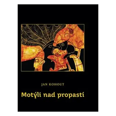 Motýli nad propastí - Jan Kohout