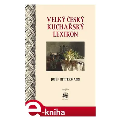 Velký český kuchařský lexikon - Josef Bittermann