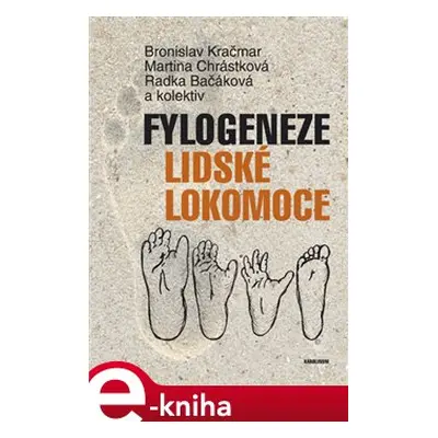 Fylogeneze lidské lokomoce - Bronislav Kračmar, Radka Bačáková, Marie Chrastná