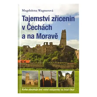 Tajemství zřícenin v Čechách a na Moravě - Magdalena Wagnerová