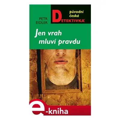 Jen vrah mluví pravdu - Petr Eidler