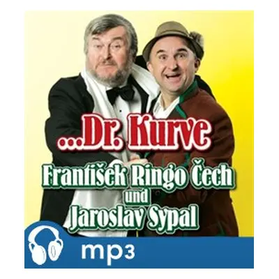 ...Dr. Kurve - Jaromír Sypal, František Ringo Čech