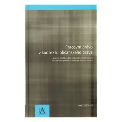 Pracovní právo v kontextu občanského práva - Martin Štefko