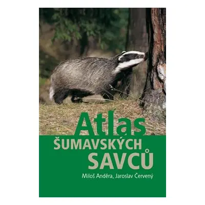 Atlas šumavských savců - Miloš Anděra, Jaroslav Červený