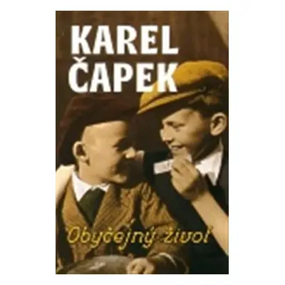 Obyčejný život - Karel Čapek