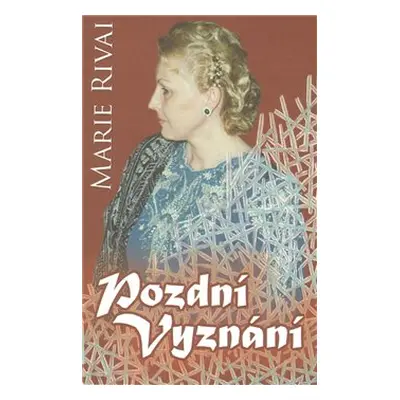 Pozdní vyznání - Marie Rivai