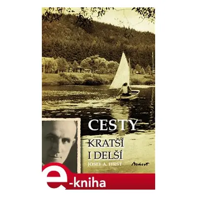 Cesty kratší i delší - Josef A. First