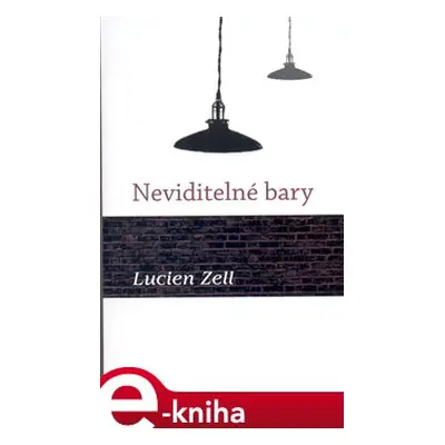 Neviditelné bary - Lucien Zell