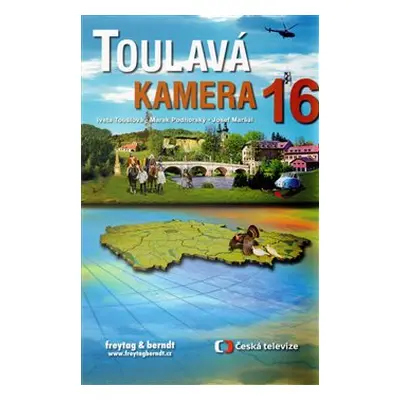 Toulavá kamera 16 - Iveta Toušlová, Marek Podhorský, Josef Maršál