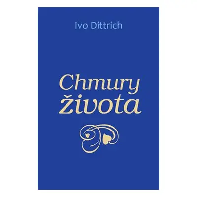 Chmury života - Ivo Dittrich