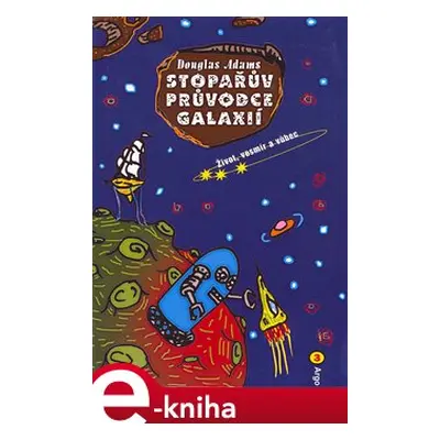 Stopařův průvodce Galaxií 3 - Douglas Adams