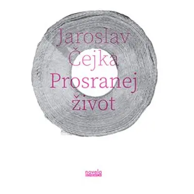 Prosranej život - Jaroslav Čejka