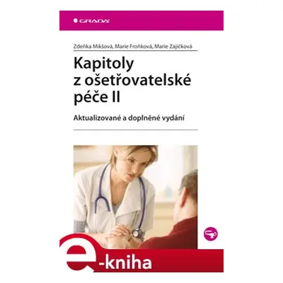 Kapitoly z ošetřovatelské péče II - Zdeňka Mikšová, Marie Froňková, Marie Zajíčková