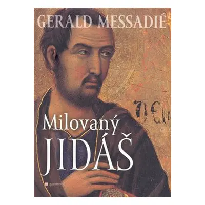 Milovaný Jidáš - Gerald Messadié