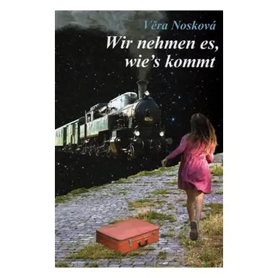 Wir nehmen es, wie s kommt - Věra Nosková