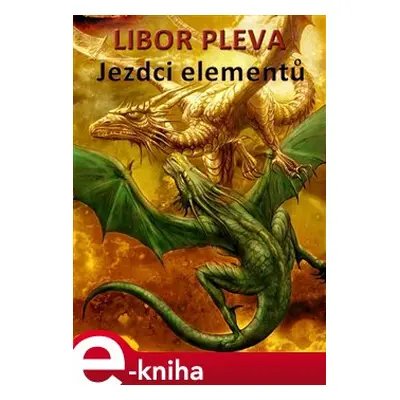 Jezdci elementů - Zkouška živlů - Libor Pleva