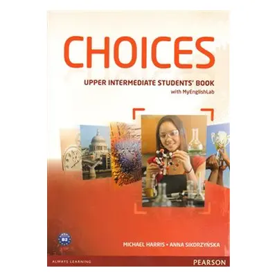 Choices Upper Intermediate Students&apos; Book & MyLab PIN Code Pack - Michael Harris, Anna Siko