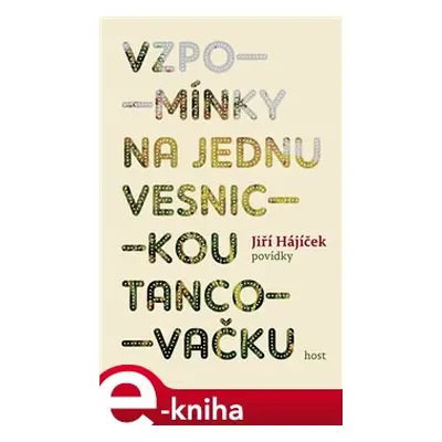 Vzpomínky na jednu vesnickou tancovačku - Jiří Hájíček