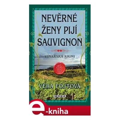 Nevěrné ženy pijí sauvignon - Věra Fojtová