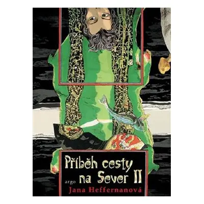 Příběh cesty na Sever II. - Jana Heffernanová