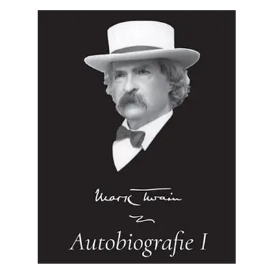 Autobiografie I - Mark Twain