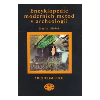 Encyklopedie moderních metod v archeologii - Martin Hložek