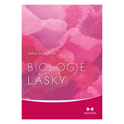 Biologie lásky - Arthur Janov