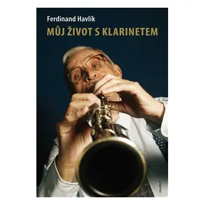 Můj život s klarinetem - Ferdinand Havlík