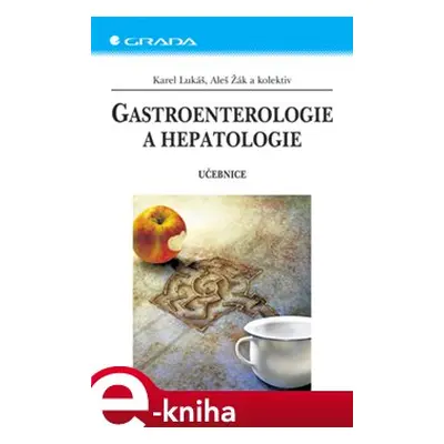 Gastroenterologie a hepatologie - Karel Lukáš, Aleš Žák