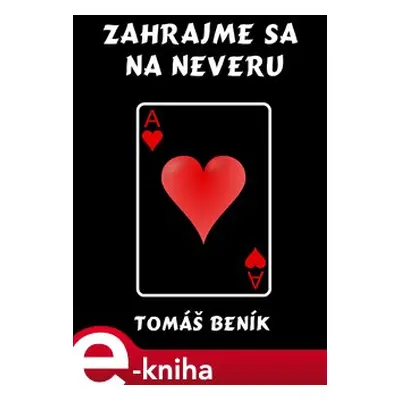 Zahrajme sa na neveru - Tomáš Beník