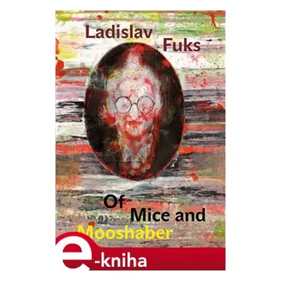 Of Mice and Mooshaber - Ladislav Fuks