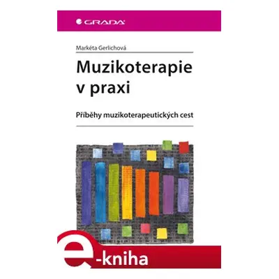 Muzikoterapie v praxi - Markéta Gerlichová