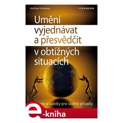 Umění vyjednávat a přesvědčit v obtížných situacích - Matthias Schranner