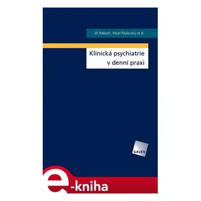 Klinická psychiatrie v praxi - Jiří Raboch, Pavel Pavlovský