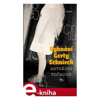 Vyhnání Gerty Schnirch - Kateřina Tučková