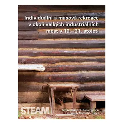 Individuální a masová rekreace v okolí velkých industriálních měst v 19.–21. století