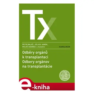 Odběry orgánů k transplantaci / Odbery orgánov na trancplantácie - Petr Baláž, Július Janek, Mil