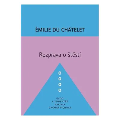 Rozprava o štěstí - Émilie Du Châtelet